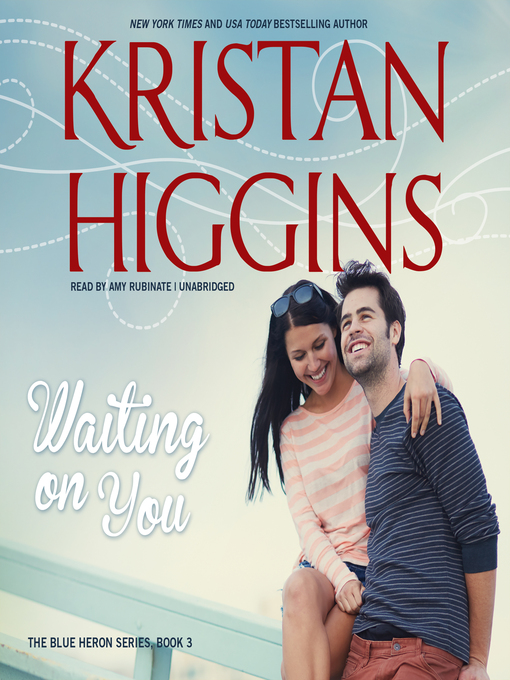 Title details for Waiting on You by Kristan Higgins - Wait list